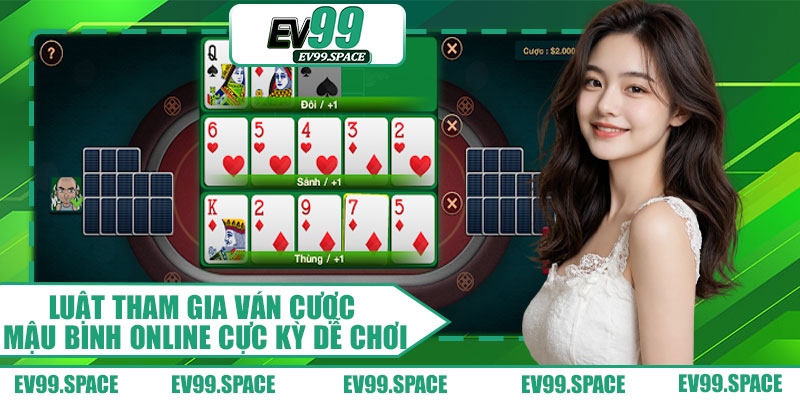 Luật tham gia ván cược Mậu binh online cực kỳ dễ chơi