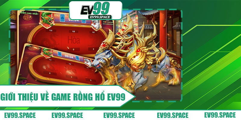 Giới Thiệu Về Game Rồng Hổ EV99