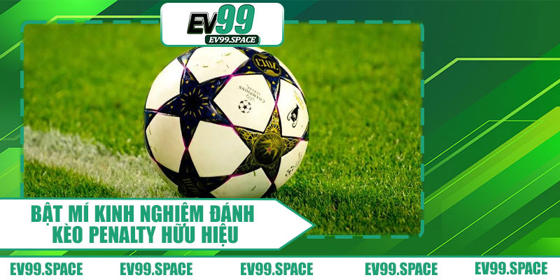 Bật Mí Kinh Nghiệm Đánh Kèo Penalty Hữu Hiệu