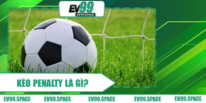 Kèo Penalty Là Gì?